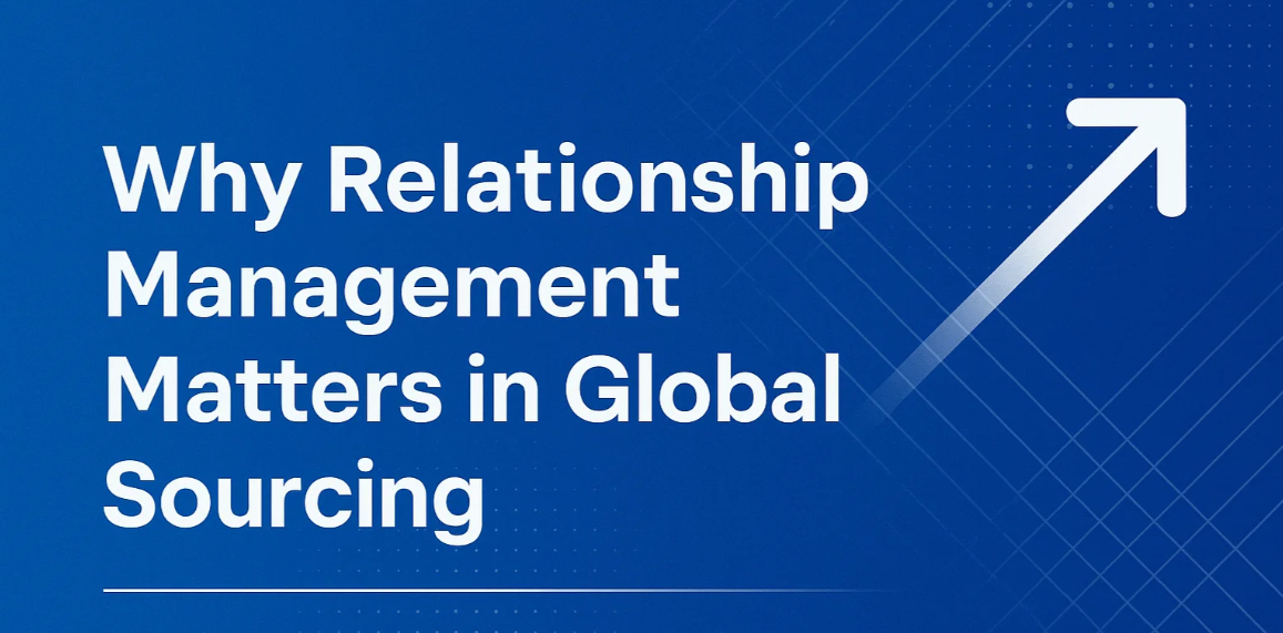 Why Relationship Management Matters in Global Sourcing